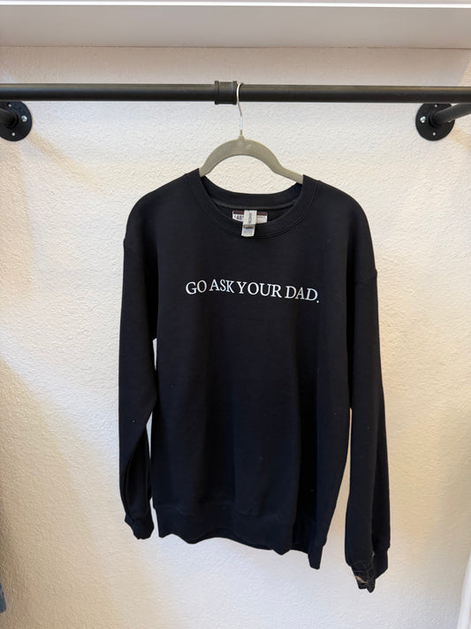 Go Ask Your Dad Crewneck