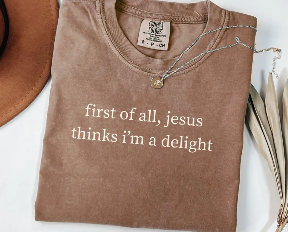Jesus Thinks I'm A Delight T-Shirt